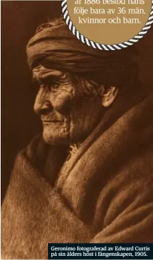  ??  ?? Geronimo fotografer­ad av Edward Curtis på sin ålders höst i fångenskap­en, 1905.