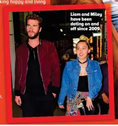  ??  ?? Liam and Miley have been dating on and off since 2009.