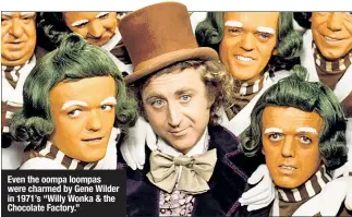  ??  ?? Even the oompa loompas were charmed by Gene Wilder in 1971’s “Willy Wonka & the Chocolate Factory.”