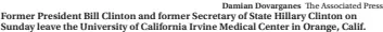  ?? Damian Dovarganes The Associated Press ?? Former President Bill Clinton and former Secretary of State Hillary Clinton on Sunday leave the University of California Irvine Medical Center in Orange, Calif.