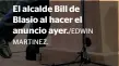  ?? MARTINEZ.
EDWIN ?? El alcalde Bill de Blasio al hacer el anuncio ayer./