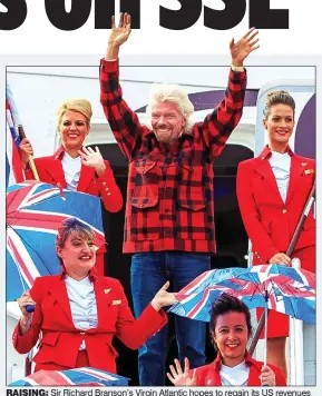  ??  ?? RAISING: Sir Richard Branson’s Virgin Atlantic hopes to regain its US revenues