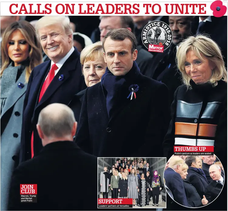  ??  ?? Macron, Trump and Merkel greet Putin Leaders’ partners at Versailles THUMBS UP Putin’s gesture as leaders are seated
