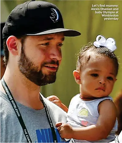  ??  ?? Let’s find mummy: Alexis Ohanian and baby Olympia at Wimbledon yesterday