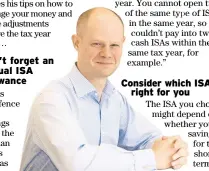  ?? ?? Don’t forget an annual ISA allowance