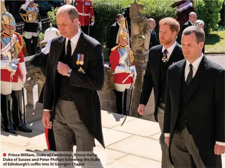  ??  ?? ■ Prince William, Duke of Cambridge, Prince Harry, Duke of Sussex and Peter Phillips following the Duke of Edinburgh’s coffin into St George’s Chapel