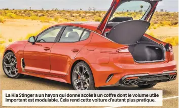  ??  ?? La Kia Stinger a un hayon qui donne accès à un coffre dont le volume utile important est modulable. Cela rend cette voiture d’autant plus pratique.