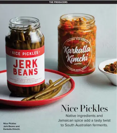  ??  ?? Nice Pickles Jerk Beans and Karkalla Kimchi.