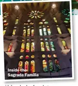  ??  ?? Inside the Sagrada Familia