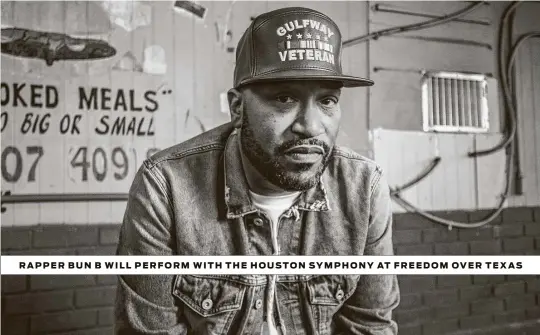  ?? Courtesy photo ?? RAPPER BUN B WILL PERFORM WITH THE HOUSTON SYMPHONY AT FREEDOM OVER TEXAS