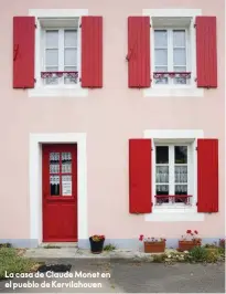  ??  ?? La casa de Claude Monet en el pueblo de Kervilahou­en