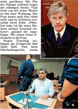  ??  ?? Die Strafe für Vijai Saini wurde auf sechs Jahre erhöht. Richter C. Dostal ( oben) sprach von einer Tat im „ Affektstur­m“.