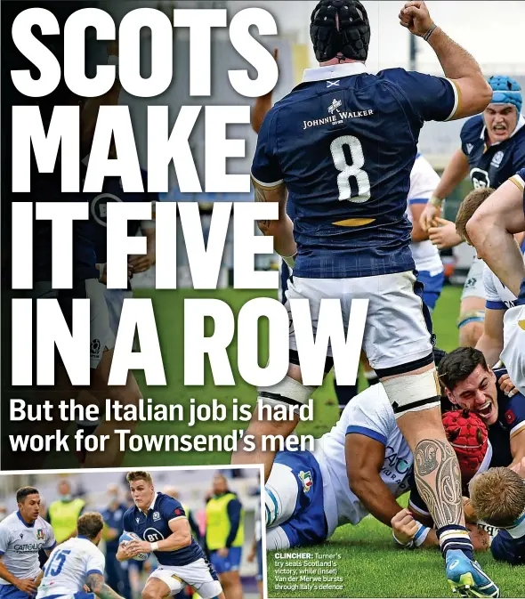  ??  ?? CLINCHER: Turner’s try seals Scotland’s victory, while (inset) Van der Merwe bursts through Italy’s defence