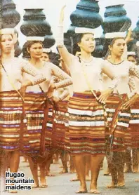  ??  ?? Ifugao mountain maidens