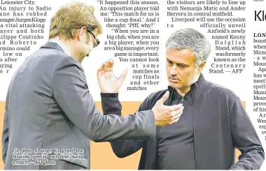  ??  ?? File photo of Jurgen Klopp and Jose Mourinho greeting each other during a match. — AFP photo