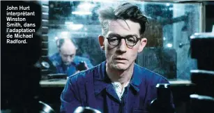  ??  ?? John Hurt interpréta­nt Winston Smith, dans l’adaptation de Michael Radford.