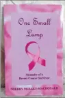  ?? CONTRIBUTE­D ?? “One Small Lump - Memoirs of a Breast Cancer Survivor” is an account of Sherry Mulley MacDonald’s experience with an illness that will affect one in eight women in Canada at some point in their life.