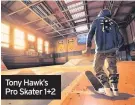  ??  ?? Tony Hawk’s Pro Skater 1+2