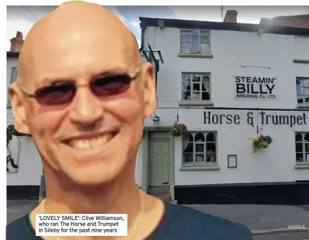  ?? ?? ‘LOVELY SMILE’: Clive Williamson, who ran The Horse and Trumpet in Sileby for the past nine years