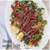  ??  ?? Steak salad, p38