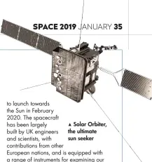  ??  ?? Solar Orbiter, the ultimate sun seeker