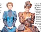  ??  ?? Frustrated: Pippa Nixon as Gwendolyn, Sophie Thompson as Lady Bracknell