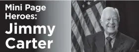  ??  ?? Mini Quote: “I do what I do because I think it is the right thing to do.” — Jimmy Carter photo by Lauren Gerson