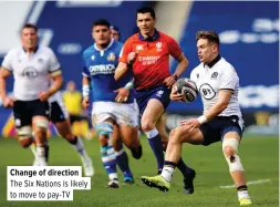  ??  ?? Change of direction The Six Nations is likely to move to pay-TV