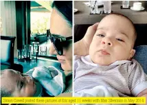  ??  ?? Simon Cowell posted these pictures of Eric aged 11 weeks with Miss Silverman in May 2014