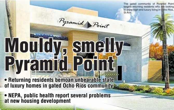  ?? ?? The gated community of Pyramid Point targets returning residents who are looking to enjoy high-end luxury living in Ocho Rios, St Ann.