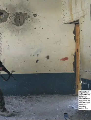  ?? AFP ?? This school in Nangarhar province, Afghanista­n, was used by IS Khorasan to attack security forces