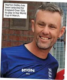  ?? ?? Martyn Gidley has been selected for England Over 50s to play in the World Cup in March.