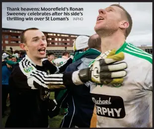  ?? INPHO ?? Thank heavens: Moorefield’s Ronan Sweeney celebrates after his side’s thrilling win over St Loman’s Delight: Moorefield celebrate winning the Leinster title