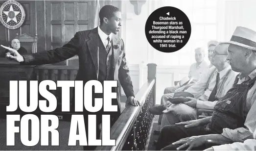  ??  ?? Chadwick Boseman stars as Thurgood Marshall, defending a black man accused of raping a white woman in a 1941 trial.