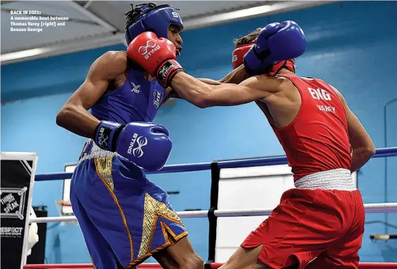  ?? Photo: ENGLAND BOXING ?? BACK IN 2021:
A memorable bout between Thomas Varey [right] and Denaeo George Denaeo named in the England squad for European Youth Championsh­ips