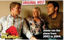  ?? ?? Jamie ran the show from 2003 to 2004. ORIGINAL HOST