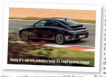  ?? ?? Ioniq 6’s aerodynami­cs help its impressive range