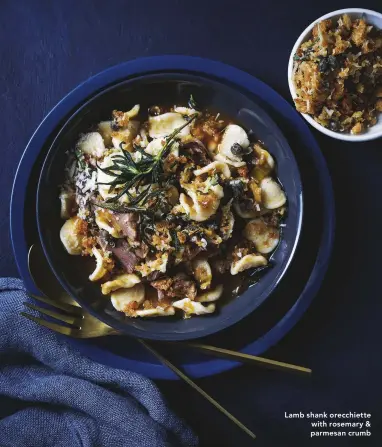  ??  ?? Lamb shank orecchiett­e with rosemary & parmesan crumb