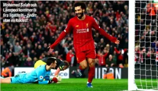  ??  ?? Mohamed Salah och Liverpool kommer få fira ligatiteln – tyvärr utan en folkfest.