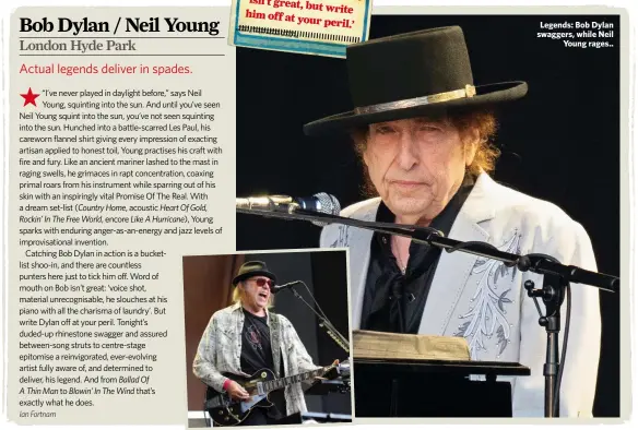  ??  ?? Legends: Bob Dylan swaggers, while Neil
Young rages..