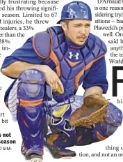  ?? HOWARD SIMMONS/DAILY NEWS ?? Travis d’Arnaud is not hiding from postseason struggles.