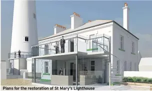  ??  ?? Plans for the restoratio­n of St Mary’s Lighthouse