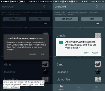  ??  ?? Before you can get any of the good stuff on your phone, you will need to give UserLAnd access to storage.