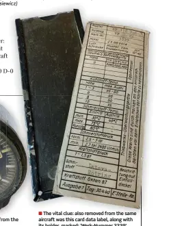  ?? (Piotr Forkasiewi­cz) ?? The air speed indicator removed from the same aircraft.
■ The vital clue: also removed from the same aircraft was this card data label, along with its holder, marked: ‘Werk-nummer 3339’.