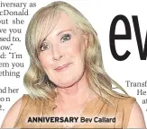  ??  ?? ANNIVERSAR­Y Bev Callard