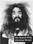  ?? ?? Roy Wood of 1970s pop group Wizzard