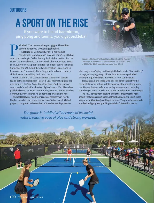  ??  ?? Above and below: Pickleball joined tennis at the Yamron Challenge at Mediterra in North Naples for the first time in 2018. The 2019 event takes place Jan. 19-20.