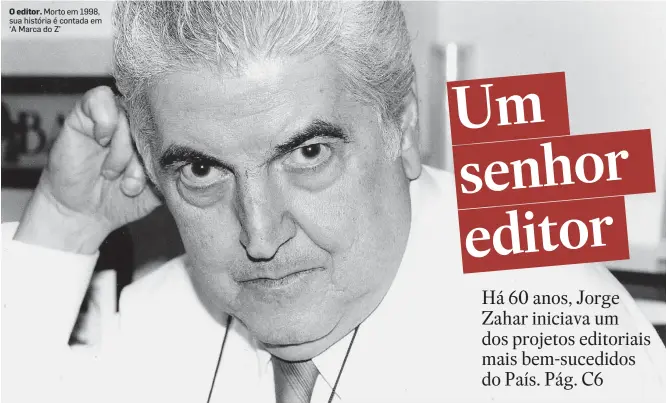  ?? MARTINE HEISSAT/ACERVO JORGE ZAHAR ?? O editor. Morto em 1998, sua história é contada em ‘A Marca do Z’