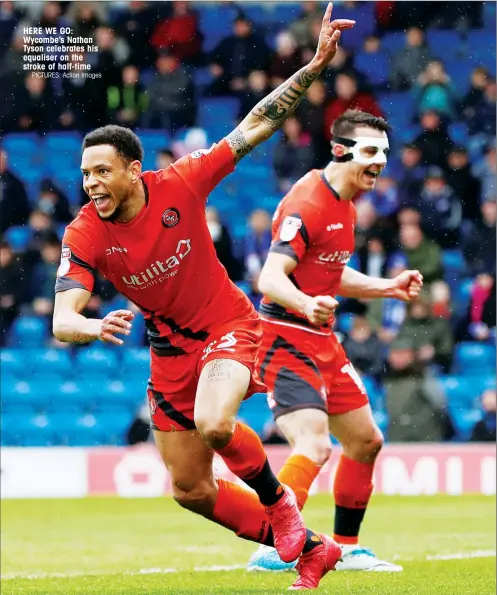  ?? PICTURES: Action Images ?? HERE WE GO: Wycombe’s Nathan Tyson celebrates his equaliser on the stroke of half-time