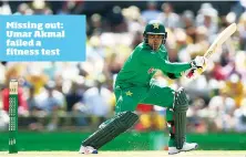  ??  ?? Missing out: Umar Akmal failed a fitness test